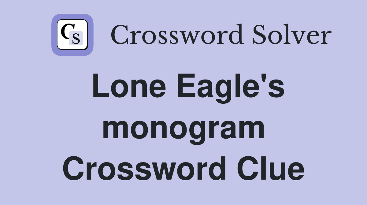 Lone Eagle's monogram Crossword Clue
