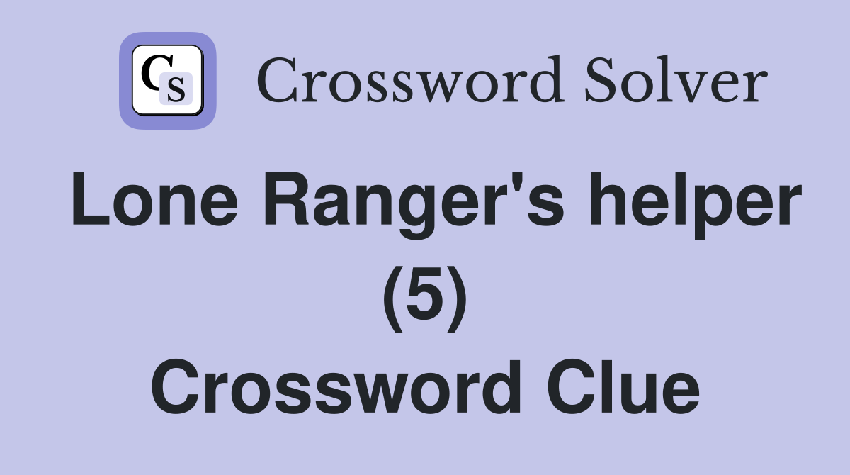 Lone Ranger's helper (5) Crossword Clue