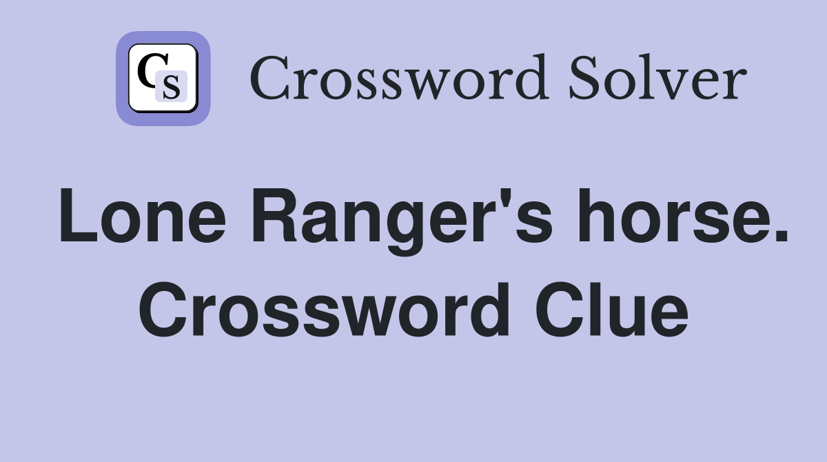 Lone Ranger's horse. Crossword Clue