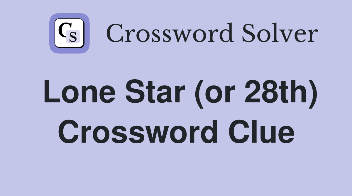 Lone Star (or 28th) Crossword Clue