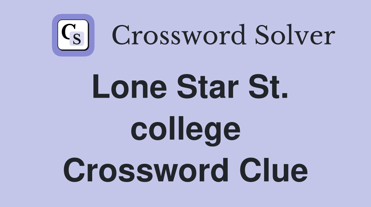 Lone Star St. college Crossword Clue