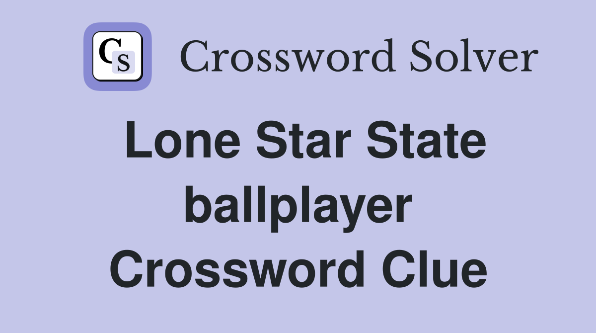 Lone Star State ballplayer Crossword Clue