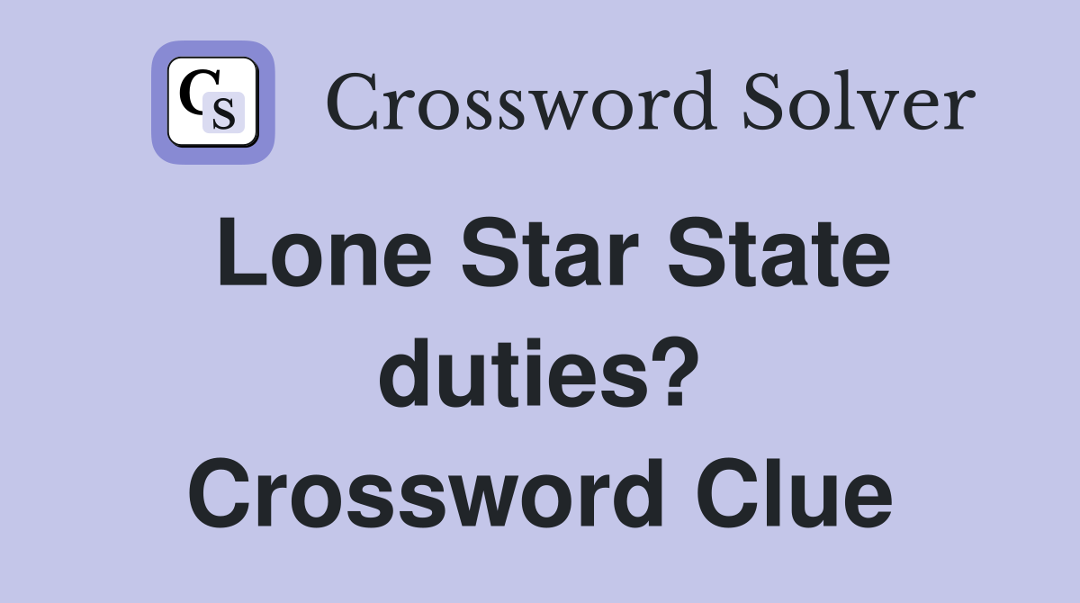 Lone Star State duties? Crossword Clue
