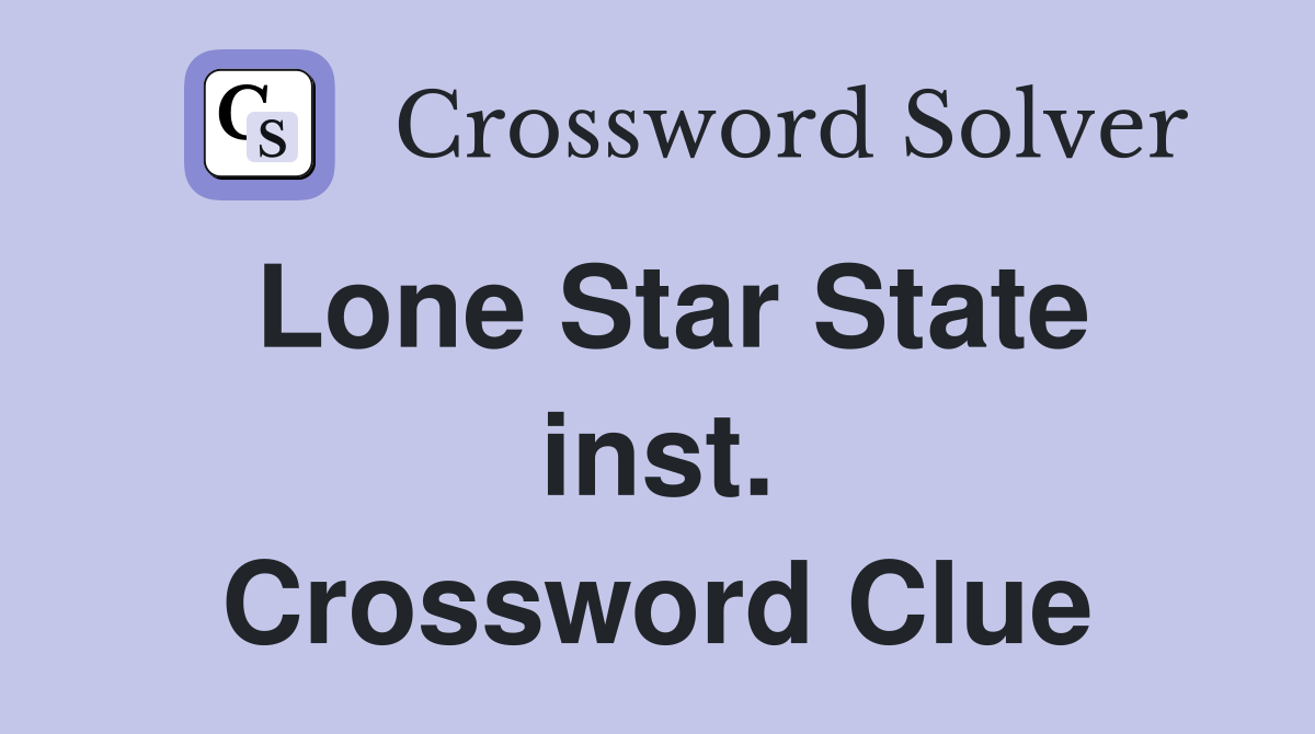 Lone Star State inst. Crossword Clue