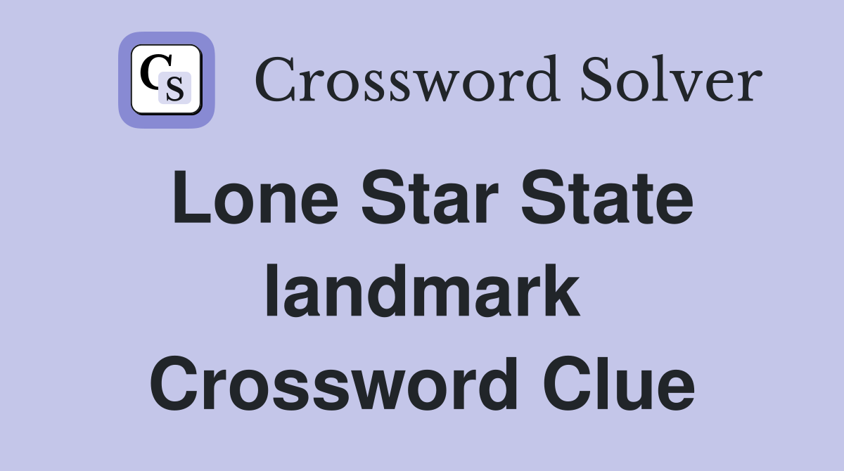 Lone Star State landmark Crossword Clue