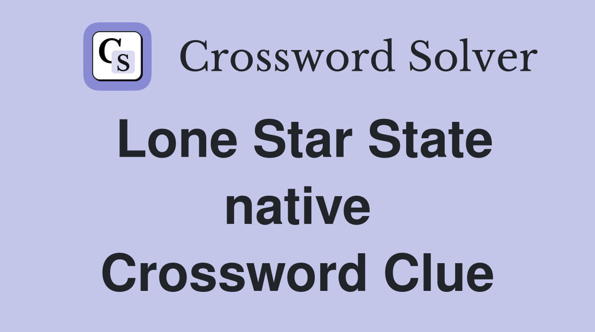 Lone Star State native Crossword Clue