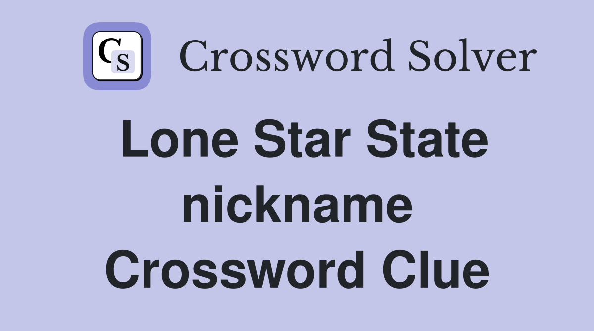 Lone Star State nickname Crossword Clue