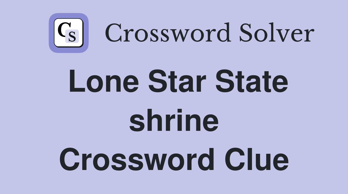 Lone Star State shrine Crossword Clue