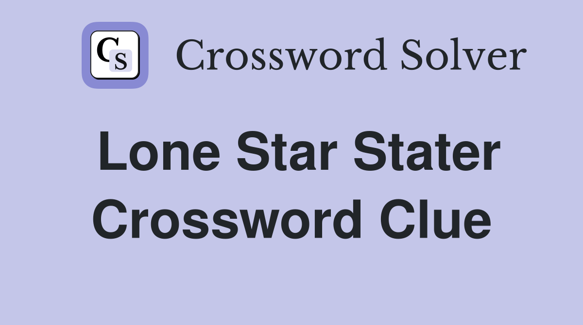 Lone Star Stater Crossword Clue