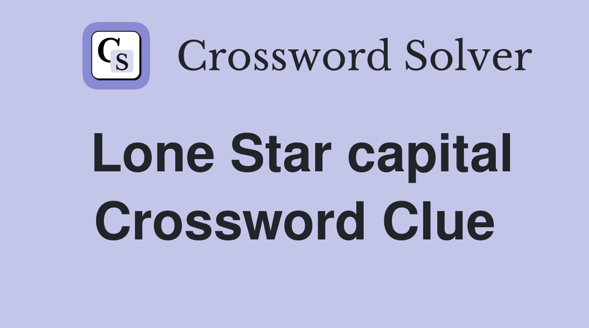 Lone Star capital Crossword Clue