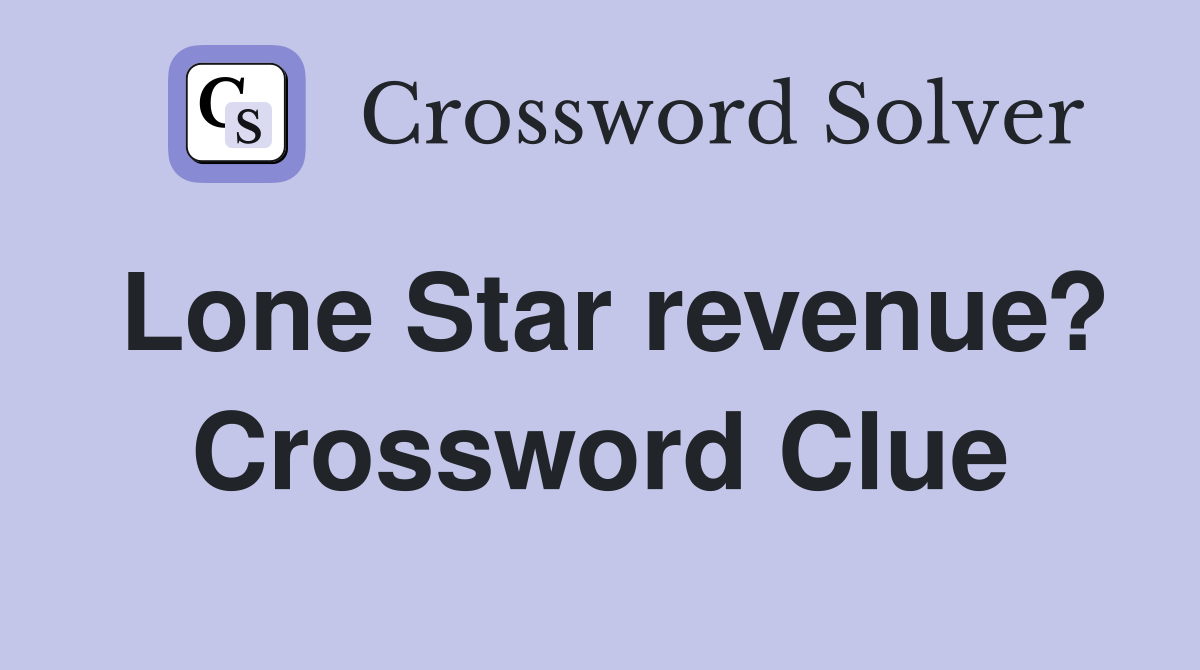 Lone Star revenue? Crossword Clue
