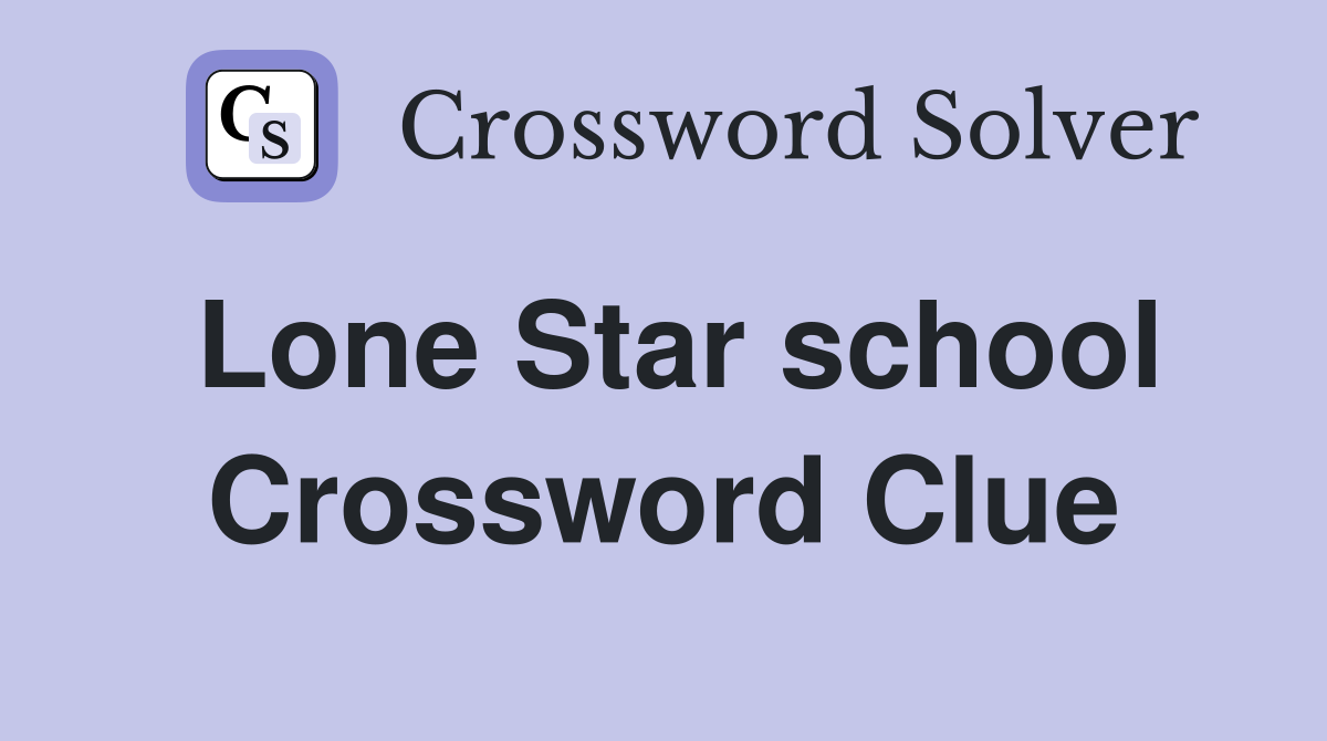 Lone Star school Crossword Clue
