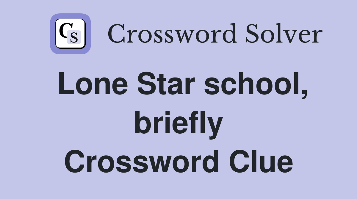 Lone Star school, briefly Crossword Clue