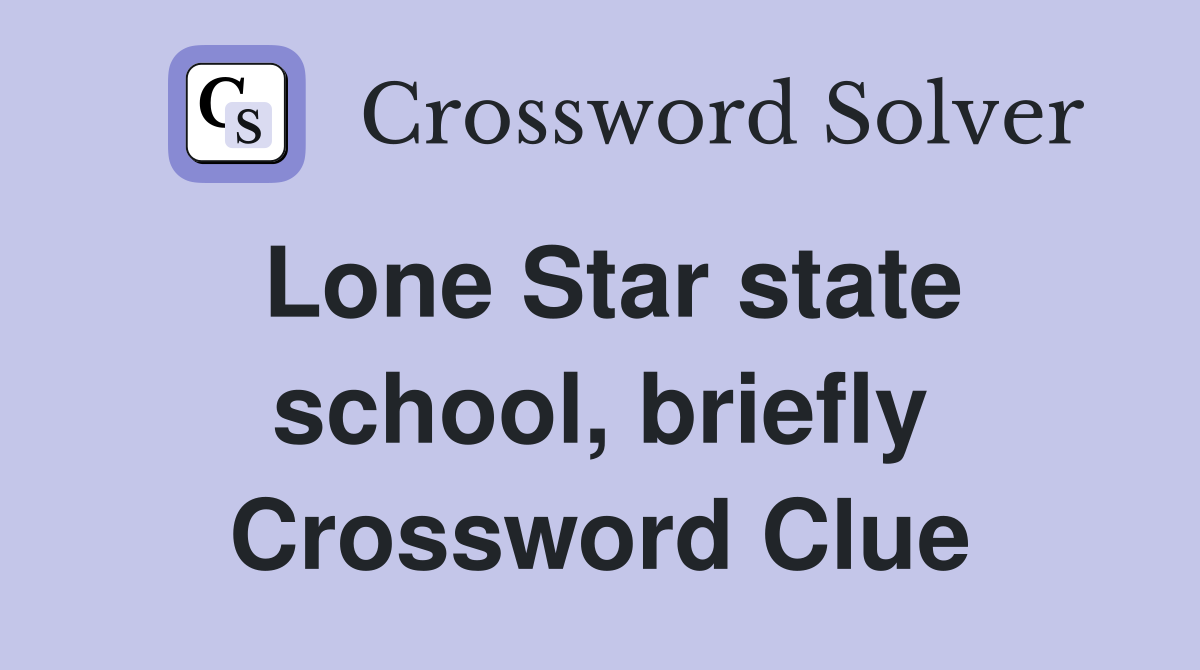 Lone Star state school, briefly Crossword Clue