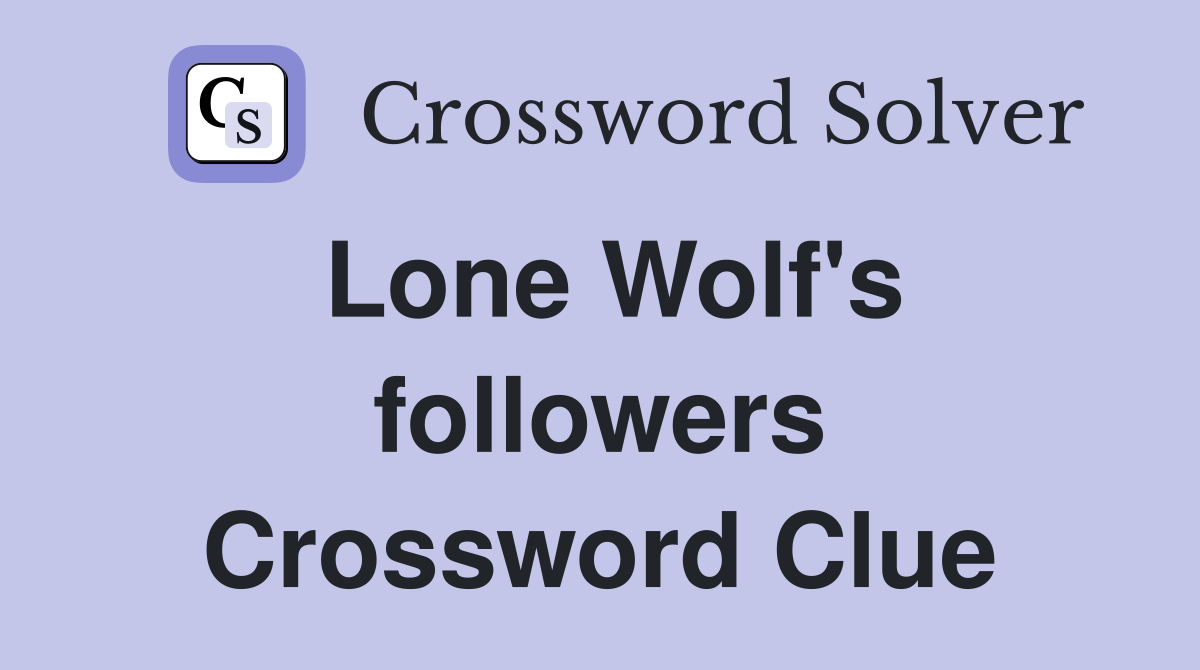 Lone Wolf's followers Crossword Clue