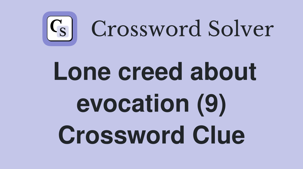 Lone creed about evocation (9) Crossword Clue