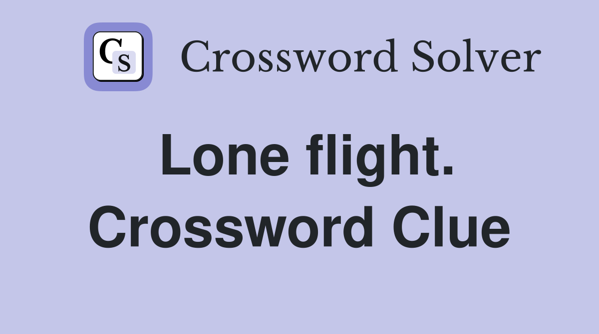 Lone flight. Crossword Clue