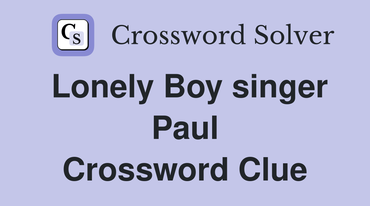 Lonely Boy singer Paul Crossword Clue