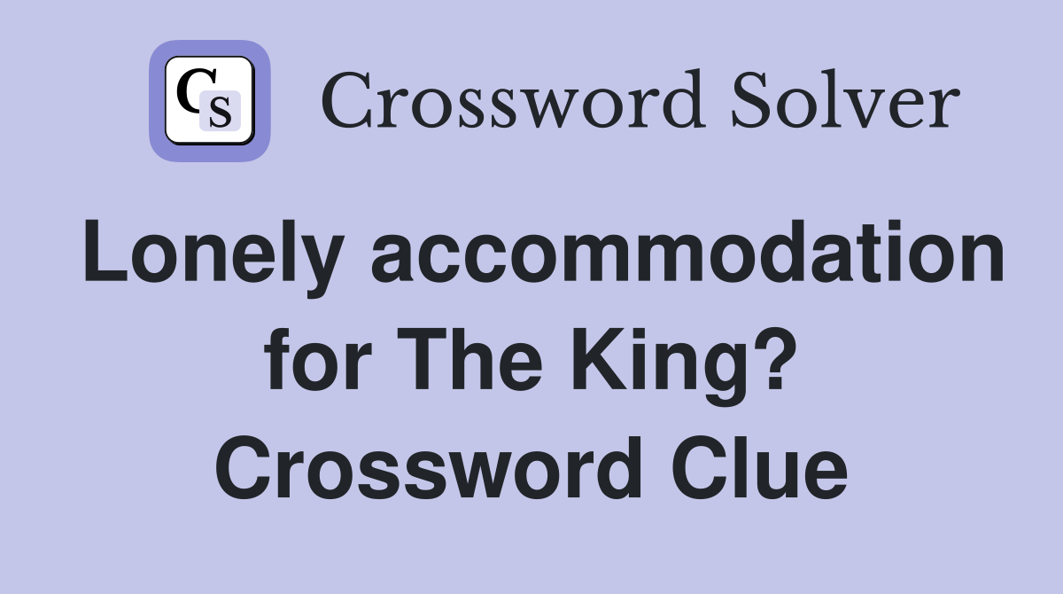 Lonely accommodation for The King? Crossword Clue