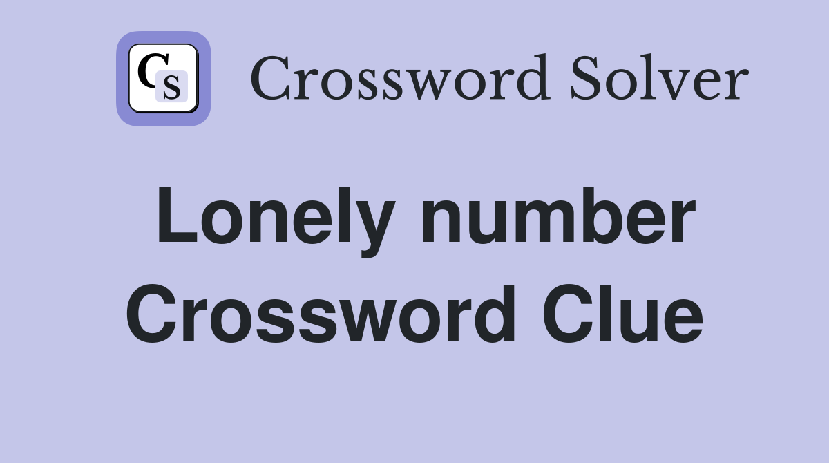 Lonely number Crossword Clue