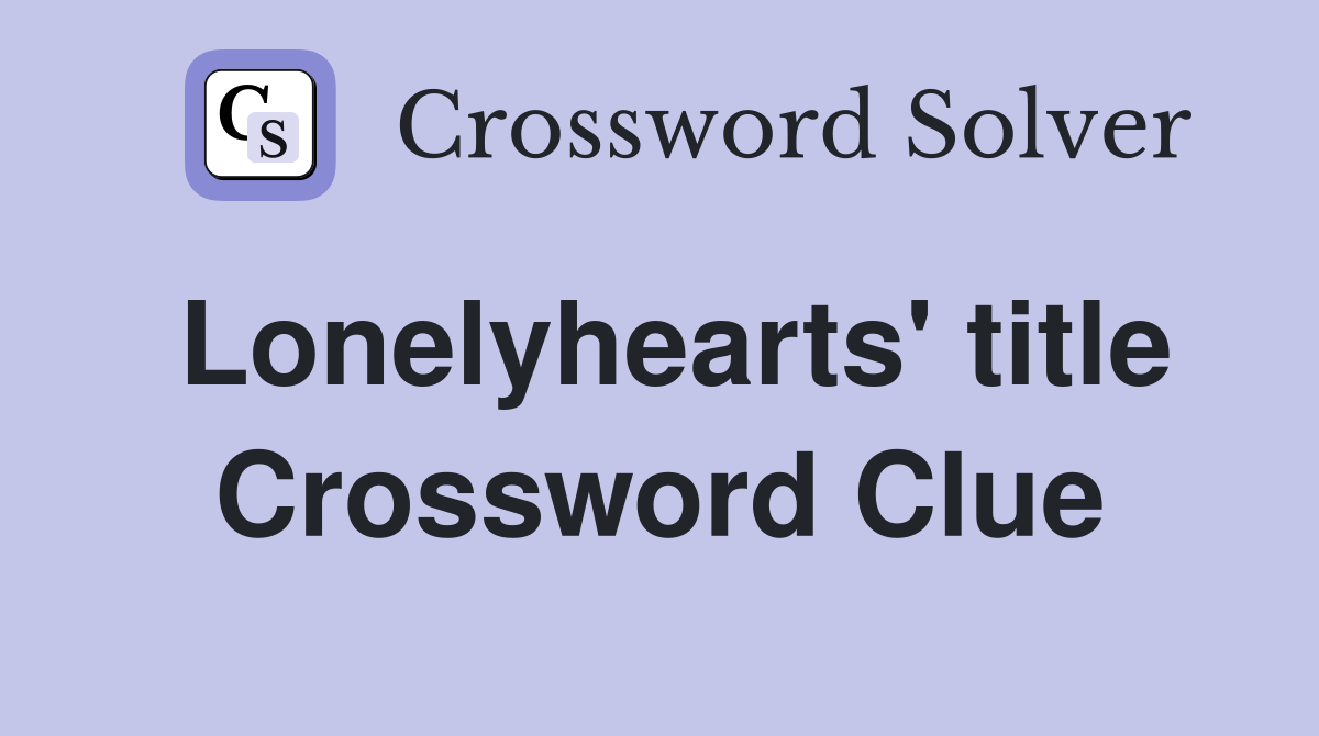 Lonelyhearts' title Crossword Clue