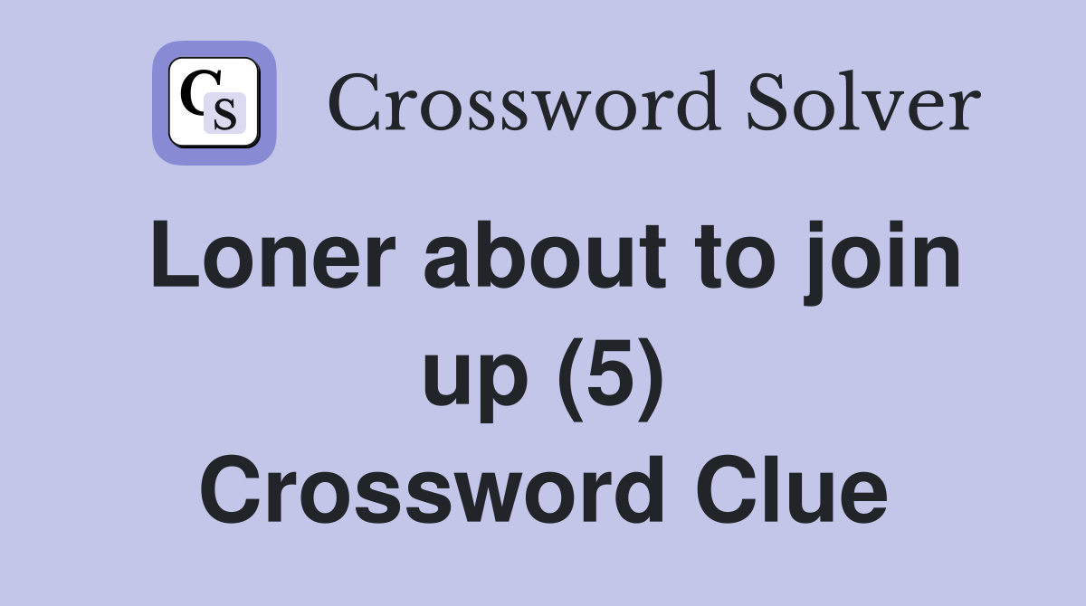 Loner about to join up (5) Crossword Clue