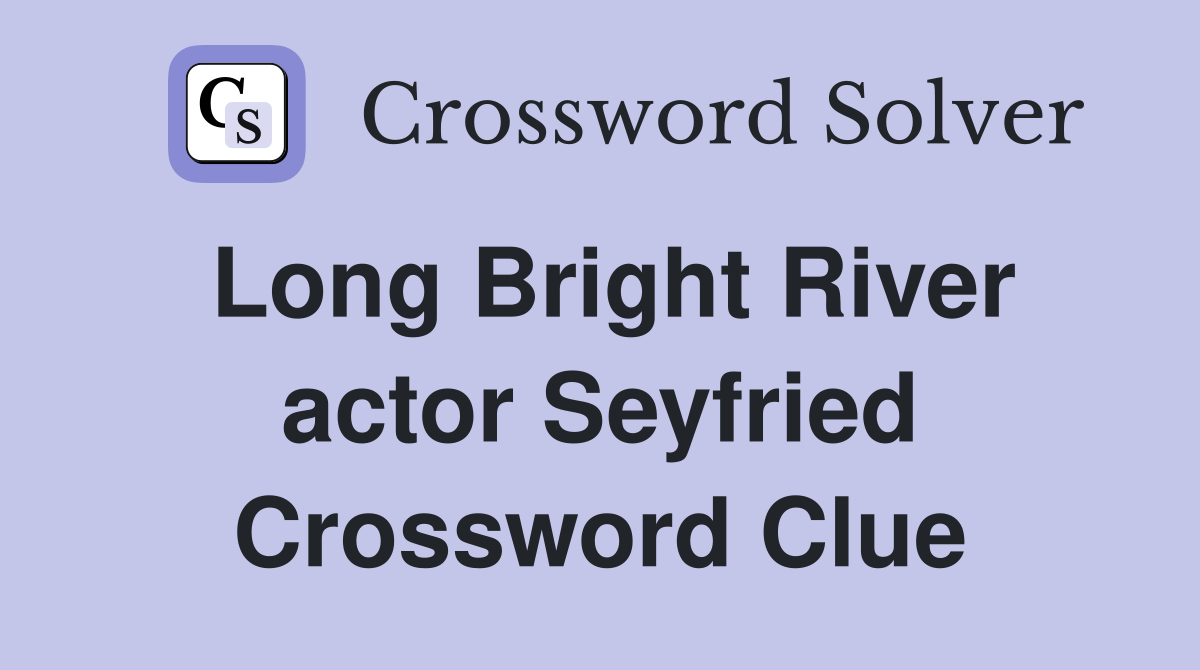 Long Bright River actor Seyfried Crossword Clue