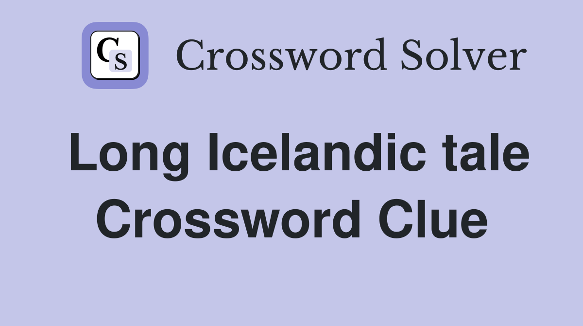 Long Icelandic tale Crossword Clue
