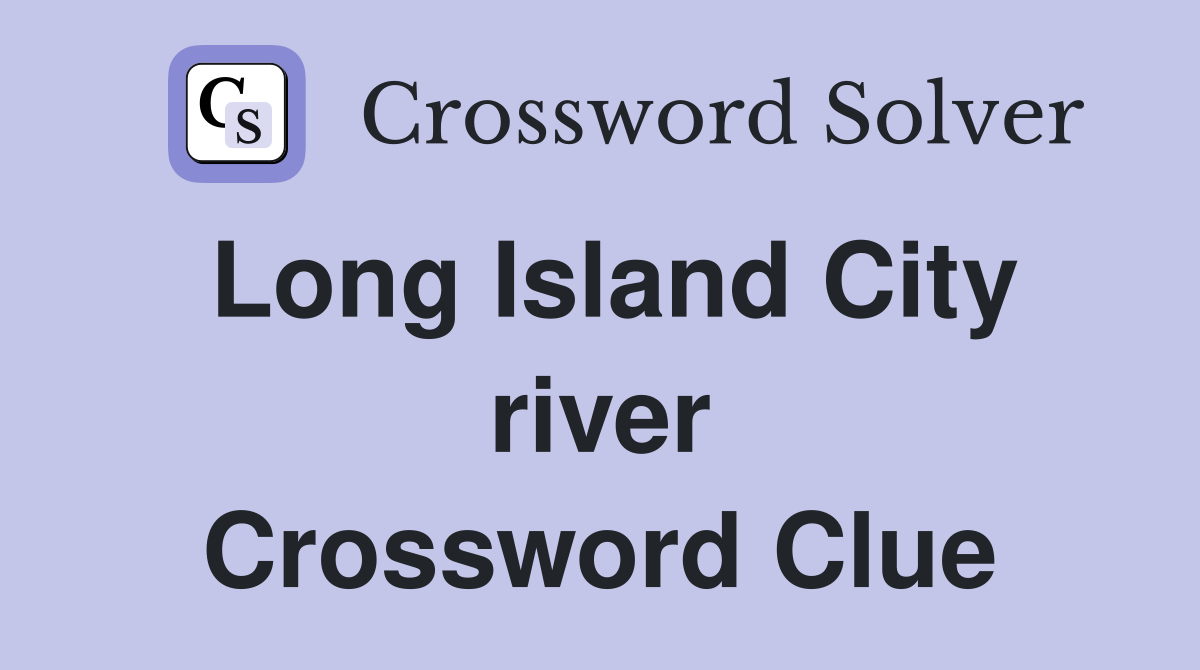 Long Island City river Crossword Clue