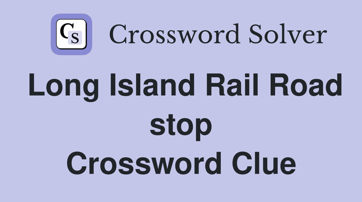 Long Island Rail Road stop Crossword Clue