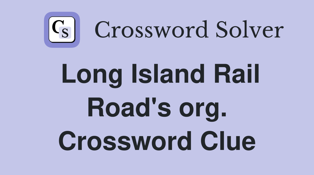 Long Island Rail Road's org. Crossword Clue