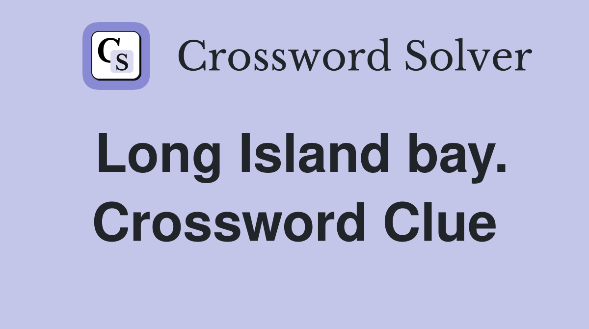 Long Island bay. Crossword Clue