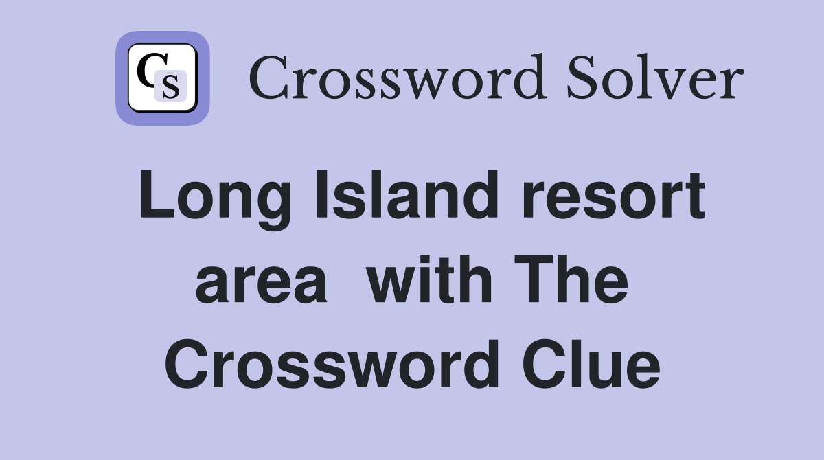 Long Island resort area  with The Crossword Clue