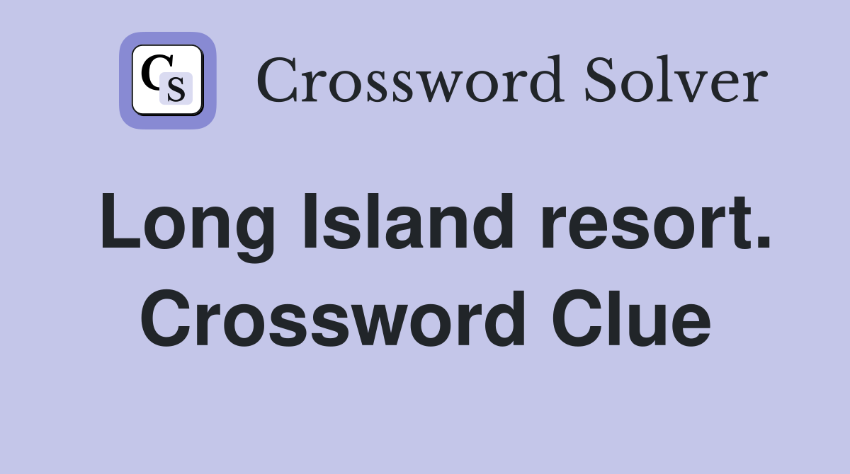 Long Island resort. Crossword Clue