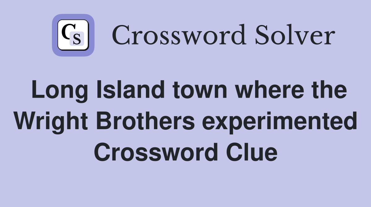 Long Island town where the Wright Brothers experimented Crossword Clue