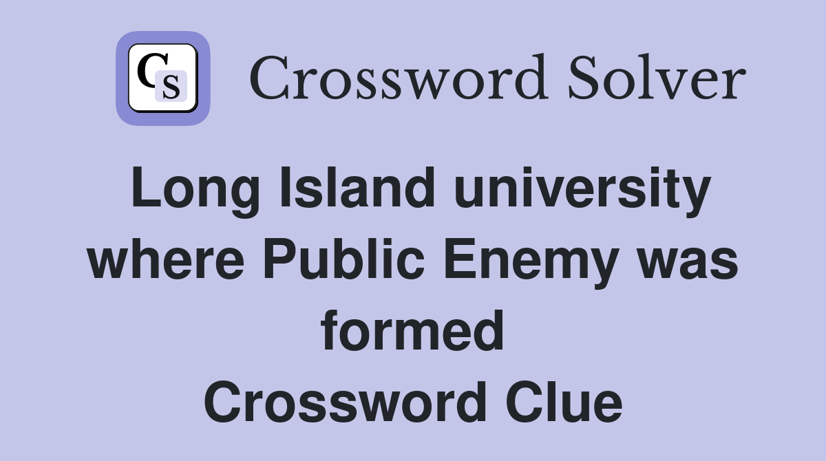 Long Island university where Public Enemy was formed Crossword Clue
