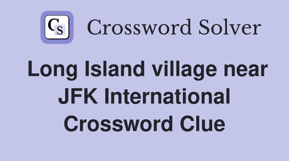Long Island village near JFK International Crossword Clue