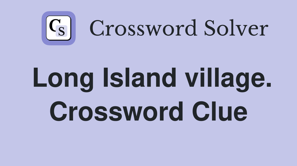 Long Island village. Crossword Clue