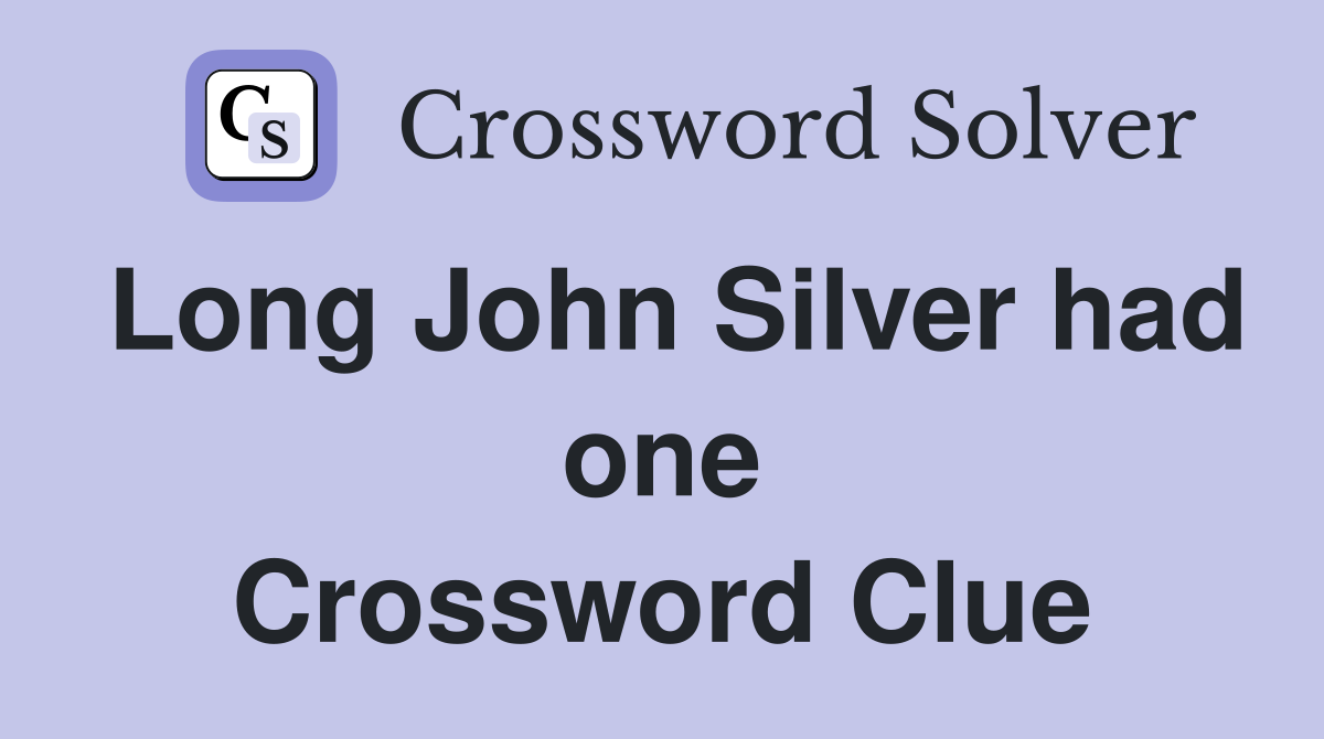 Long John Silver had one Crossword Clue