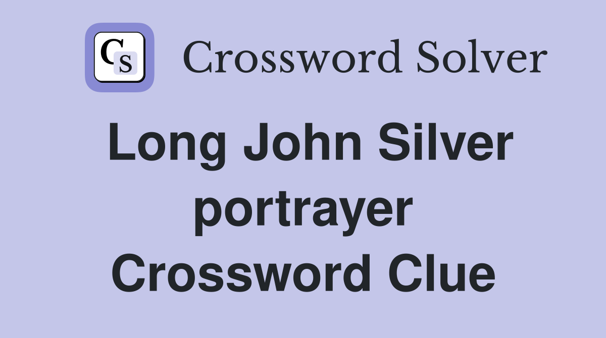 Long John Silver portrayer Crossword Clue