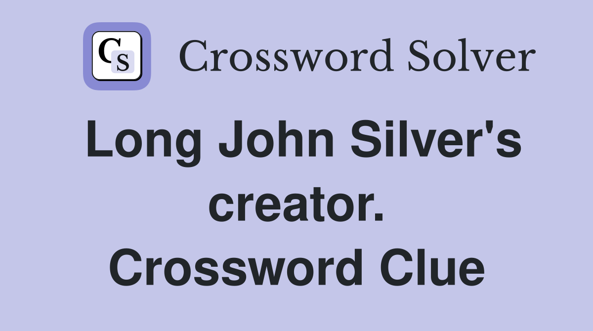 Long John Silver's creator. Crossword Clue