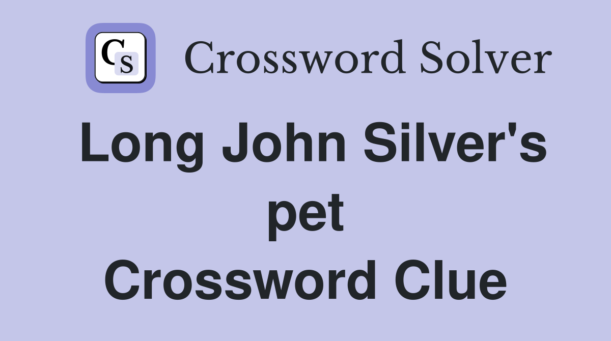 Long John Silver's pet Crossword Clue