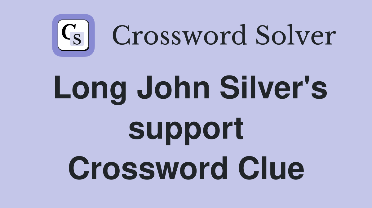 Long John Silver's support Crossword Clue