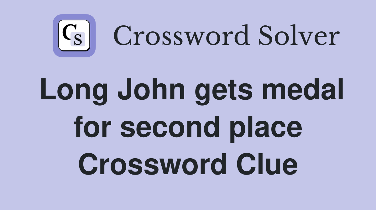 Long John gets medal for second place Crossword Clue