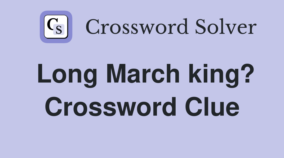 Long March king? Crossword Clue