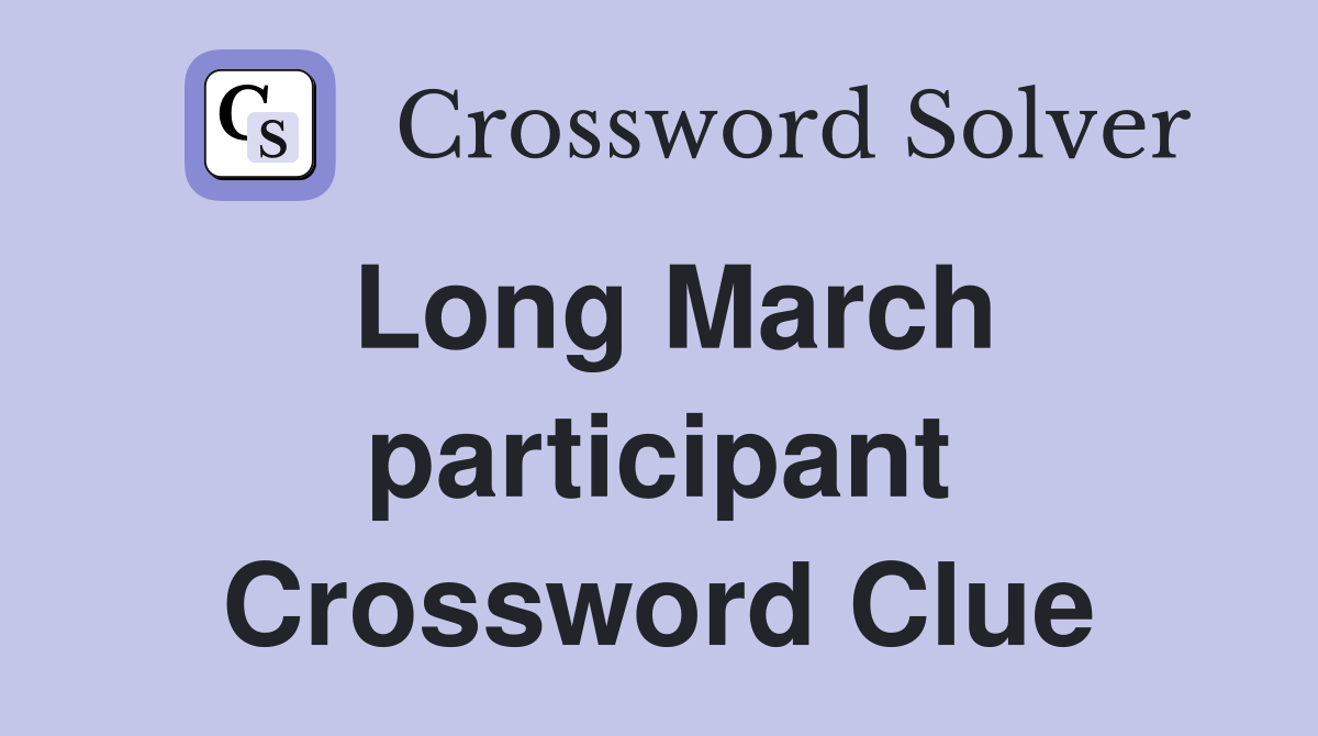 Long March participant Crossword Clue