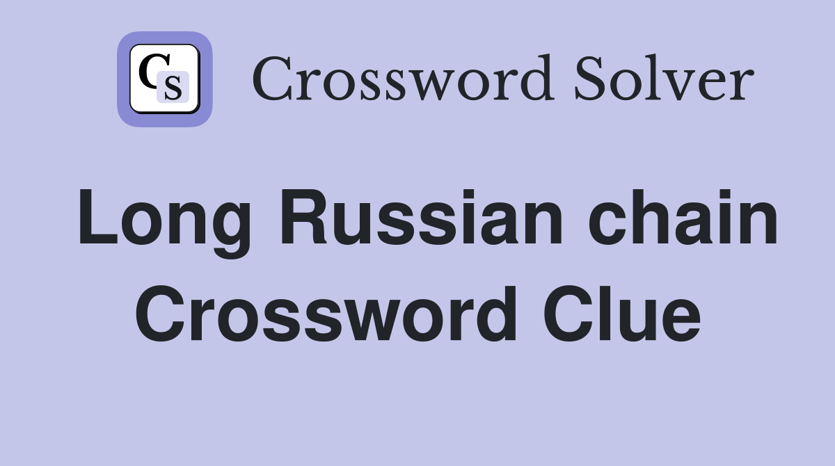 Long Russian chain Crossword Clue