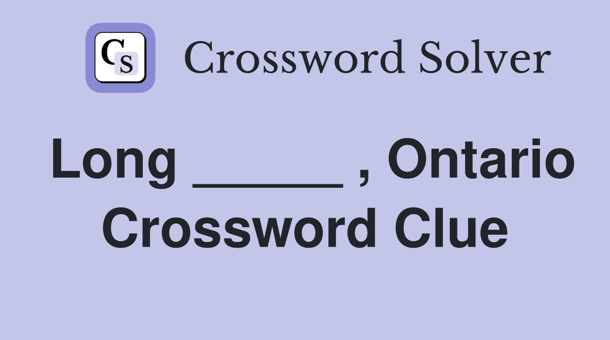 Long _____ , Ontario Crossword Clue