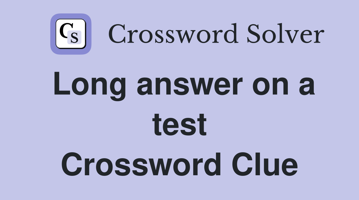 Long answer on a test Crossword Clue