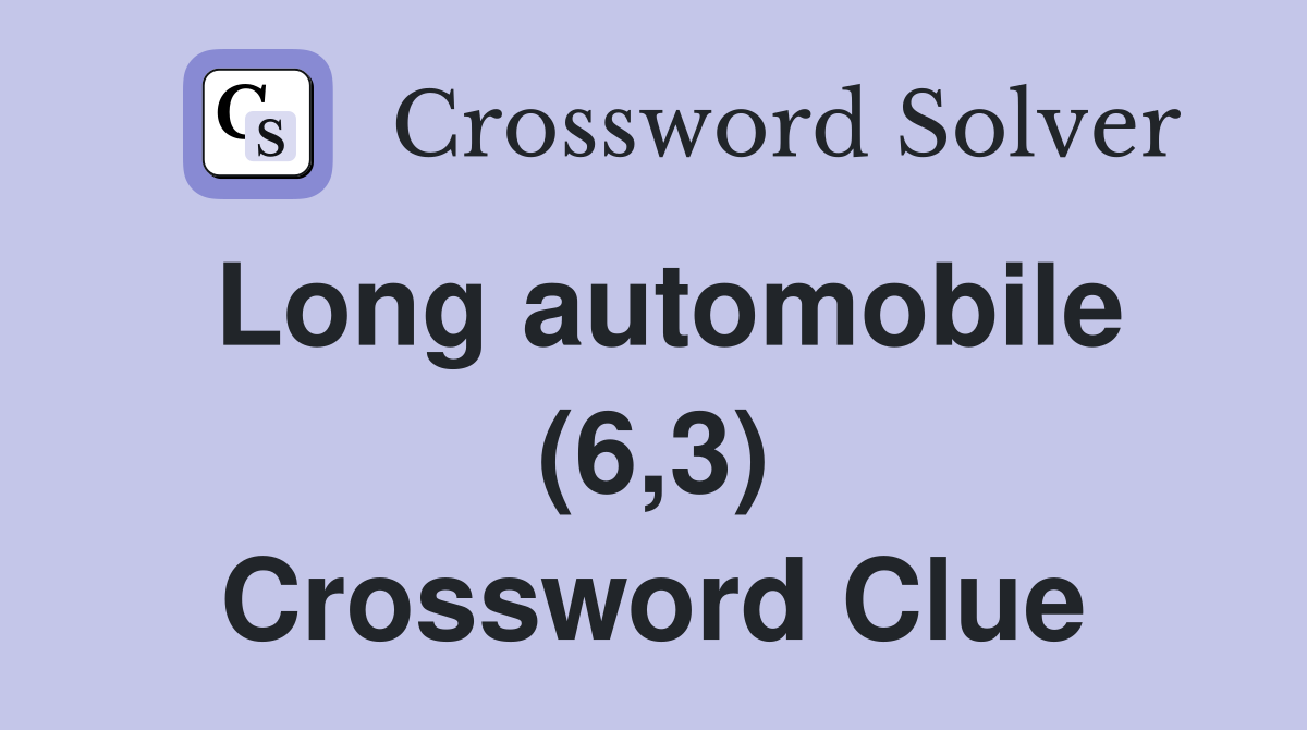 Long automobile (6,3) Crossword Clue